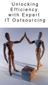 unlocking efficiency with expert IT outsourcing